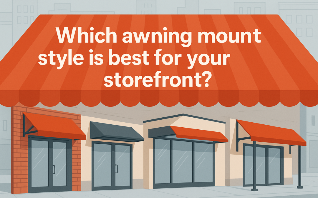 Which awning mount style is best for your storefront?